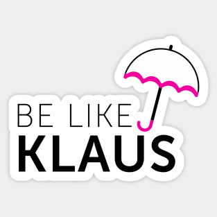 Be Like Klaus Sticker